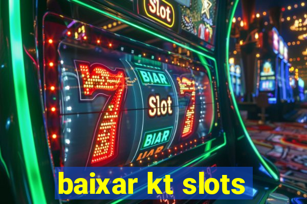 baixar kt slots